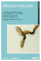 Conceptual Odysseys: Passages to Cultural Analysis - New Encounters: Arts, Cultures, Concepts (Hardback)