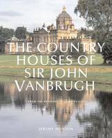 The Country Houses of John Vanbrugh: From the Archives of "Country Life" (Hardback)