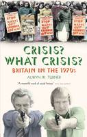 Crisis? What Crisis?: Britain in the 1970s (Paperback)