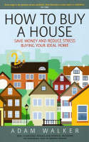 How to Buy a House: A Step-by-step Guide to Buying Your Ideal Home (Paperback)