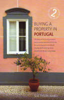 Buying a Property in Portugal: An Insider Guide to Buying a Dream Home in the Sun (Paperback)