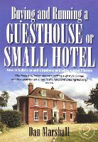 Buying and Running a Guesthouse or Small Hotel 2nd Edition: How to build a valuable business and enjoy a great lifestyle (Paperback)