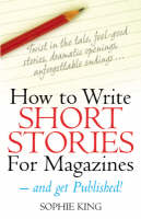 How to Write Short Stories for Magazines: And Get Them Published (Paperback)