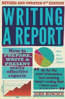 Writing A Report, 9th Edition: How to Prepare, Write & Present Really Effective Reports (Paperback)