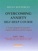 Overcoming Anxiety Self-Help Course Part 2: A 3-part Programme Based on Cognitive Behavioural Techniques Part 2 - Overcoming: Three-volume courses (Paperback)