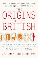 The Origins of the British: The New Prehistory of Britain
