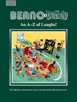 Beano & The Dandy An A-Z of Laughs!: The Ultimate Masterclass from your Favourite Hilarious Heroes! (Hardback)