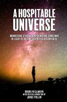 A Hospitable Universe: Addressing Ethical and Spiritual Concerns in Light of Recent Scientific Discoveries (Paperback)