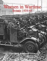 Women in Wartime: Britain 1939-45 (Paperback)
