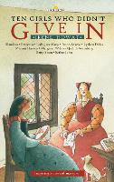 Ten Girls Who Didn't Give in: Inspiring stories of martyrs - Lightkeepers (Paperback)