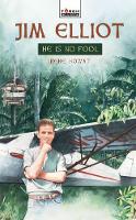 Jim Elliot: He Is No Fool - Torchbearers (Paperback)