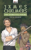 James Chalmers: The Rainmaker's Friend - Torchbearers (Paperback)