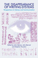 The Disappearance of Writing Systems: Perspectives on Literacy and Communication (Hardback)