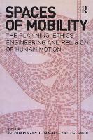 Spaces of Mobility: Essays on the Planning, Ethics, Engineering and Religion of Human Motion (Hardback)