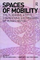 Spaces of Mobility: Essays on the Planning, Ethics, Engineering and Religion of Human Motion (Paperback)