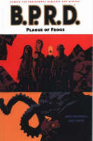 Mike Mignola's B.P.R.D.: Plague of Frogs v. 3 (Paperback)