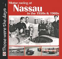 Motor Racing at Nassau in the 1950s & 1960s - Those Were the Days (Paperback)