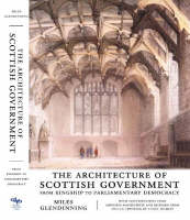 The Architecture of Scottish Government: From Kingship to Parliamentary Democracy (Paperback)