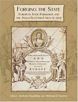 Forging the State: European State Formation and the Anglo-Scottish Union of 1707 (Paperback)