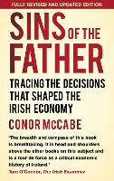 Sins of the Father: Tracing the Decisions that Shaped the Irish Economy (Paperback)