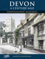Devon a Century Ago: Photographic Memories - Photographic Memories (Paperback)