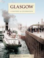 Glasgow - A History And Celebration