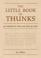 The Little Book of Thunks: 260 Questions to make your brain go ouch! - The Little Books (Hardback)