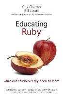 Educating Ruby: what our children really need to learn (Paperback)