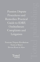 Pension Dispute Procedures and Remedies: Practical Guide to IDRP, Ombudsman Complaints and Litigation (Paperback)