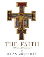 The Faith: A History of Christianity (Paperback)