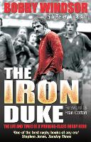 Bobby Windsor - The Iron Duke: The Life and Times of a Working-Class Rugby Hero (Paperback)