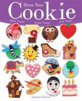 Dress Your Cookie: Bake Them! Dress Them! Eat Them! - Dress Your (Paperback)