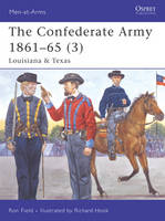 The Confederate Army 1861–65 (3): Louisiana & Texas - Men-at-Arms (Paperback)