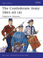 The Confederate Army 1861–65 (4): Virginia & Arkansas - Men-at-Arms (Paperback)
