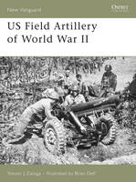 US Field Artillery of World War II - New Vanguard (Paperback)