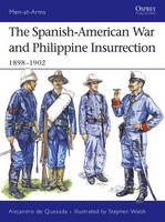 The Spanish-American War and Philippine Insurrection: 1898–1902 - Men-at-Arms (Paperback)
