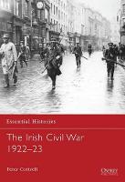The Irish Civil War 1922–23 - Essential Histories (Paperback)