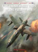 F-105 Thunderchief Units of the Vietnam War - Combat Aircraft (Paperback)