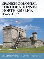 Spanish Colonial Fortifications in North America 1565–1822 - Fortress (Paperback)
