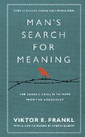 Man's Search For Meaning: The classic tribute to hope from the Holocaust (With New Material) (Hardback)
