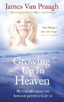 Growing Up in Heaven: The eternal connection between parent and child (Paperback)
