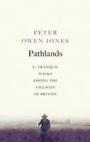 Pathlands: 21 Tranquil Walks Among the Villages of Britain (Hardback)