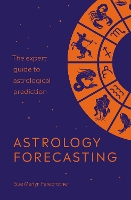 Astrology Forecasting: The expert guide to astrological prediction (Paperback)