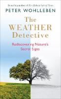 The Weather Detective: Rediscovering Nature's Secret Signs (Hardback)