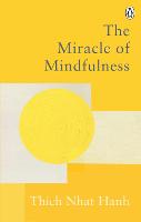 The Miracle Of Mindfulness: The Classic Guide to Meditation by the World's Most Revered Master - Rider Classics (Paperback)