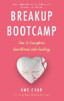 Breakup Bootcamp: How to Transform Heartbreak into Healing (Paperback)