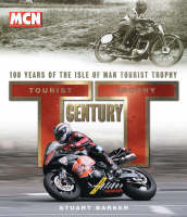 TT Century: One Hundred Years of the Tourist Trophy (Hardback)