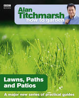 Alan Titchmarsh How to Garden: Lawns Paths and Patios - How to Garden (Paperback)