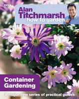 Alan Titchmarsh How to Garden: Container Gardening - How to Garden (Paperback)