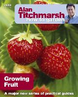 Alan Titchmarsh How to Garden: Growing Fruit - How to Garden (Paperback)
